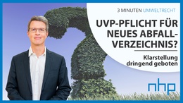 UVP-Pflicht für neues Abfallverzeichnis? - Klarstellung dringend geboten UVP-Pflicht für neues Abfallverzeichnis? - Klarstellung dringend geboten