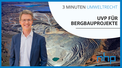 3 MINUTEN UMWELTRECHT: "UVP für Bergbauprojekte" 3 MINUTEN UMWELTRECHT: "UVP für Bergbauprojekte"