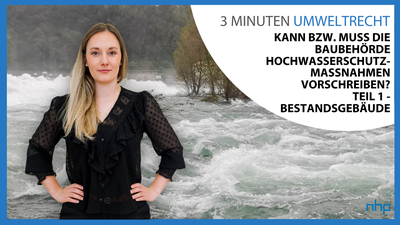 Kann bzw  muss die Baubehörde Hochwasserschutzmaßnahmen vorschreiben? Teil 1 – Bestandsgebäude