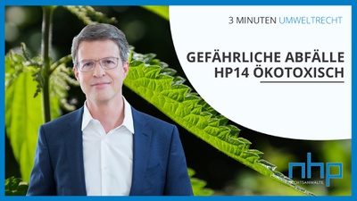 3 MINUTEN UMWELTRECHT: "Gefährliche Abfälle - HP14 ökotoxisch"