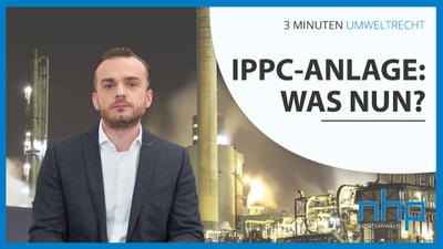 3 MINUTEN UMWELTRECHT: "IPPC-Anlage: Was nun?"