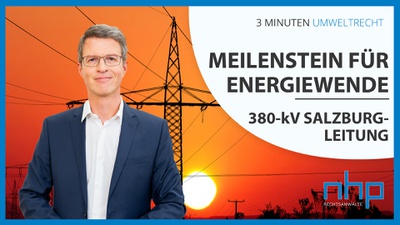 3 MINUTEN UMWELTRECHT: "Meilenstein für die Energiewende – 380-kV Salzburgleitung"