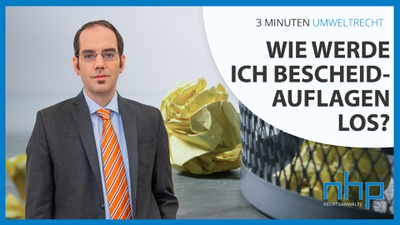 3 MINUTEN UMWELTRECHT: "Wie werde ich Bescheidauflagen los?"