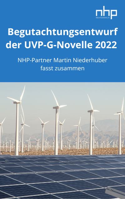 Begutachtungsentwurf der UVP-G-Novelle 2022 – schnellere Verfahren, mehr UVP-Projekte